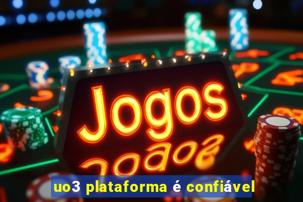 uo3 plataforma é confiável