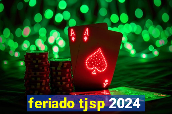 feriado tjsp 2024