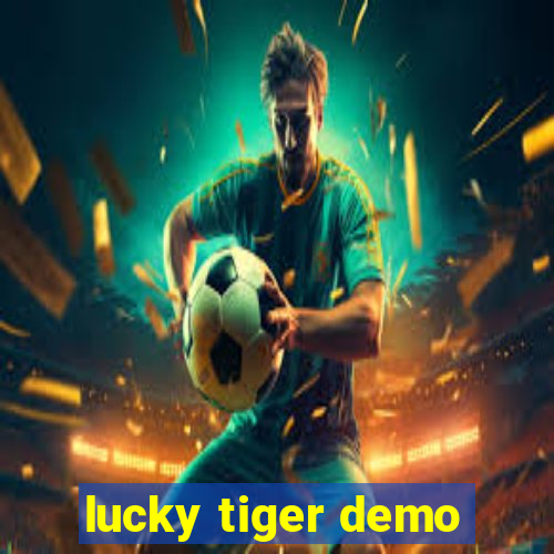 lucky tiger demo