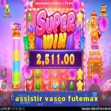 assistir vasco futemax