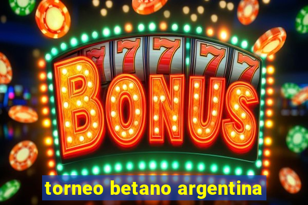 torneo betano argentina