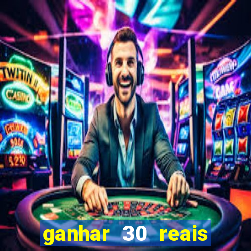 ganhar 30 reais agora no pix