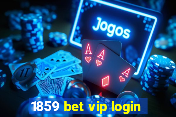 1859 bet vip login