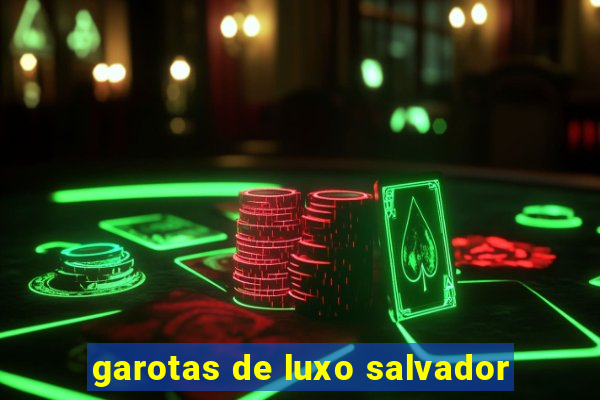 garotas de luxo salvador