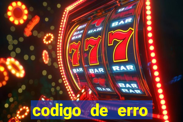 codigo de erro s105 bet365