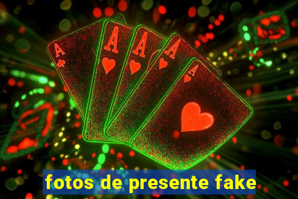 fotos de presente fake