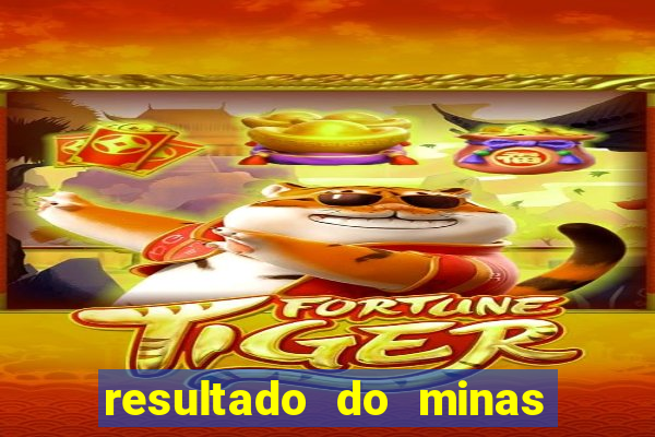 resultado do minas cap hoje