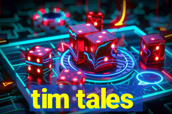 tim tales