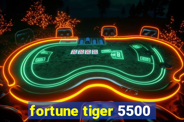 fortune tiger 5500