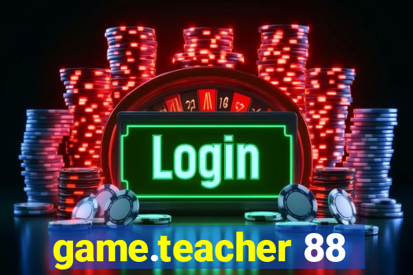 game.teacher 88