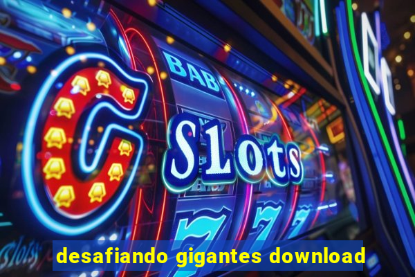 desafiando gigantes download