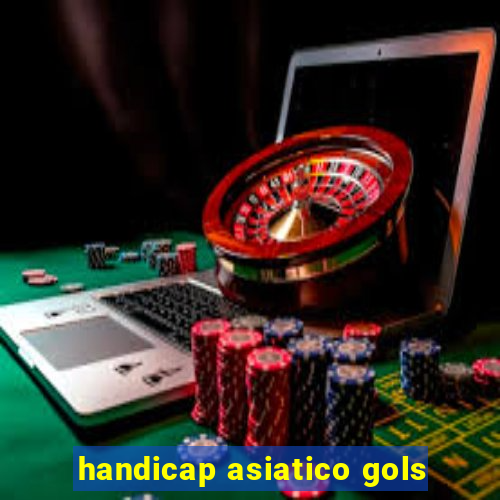 handicap asiatico gols