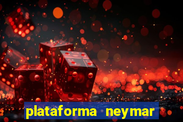 plataforma neymar jr bet é confiável