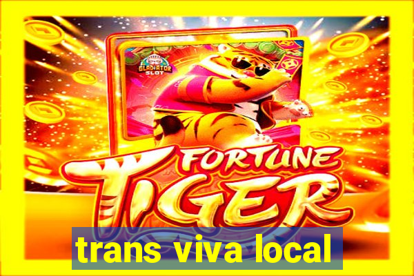 trans viva local