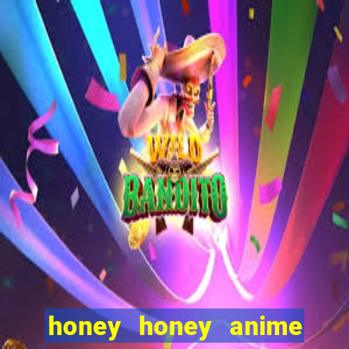 honey honey anime onde assistir