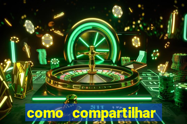 como compartilhar aposta no bet365