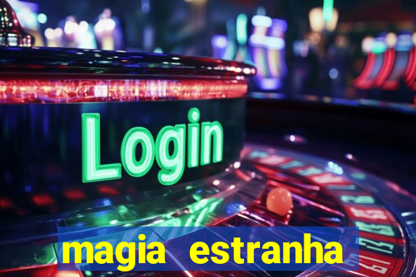 magia estranha filme completo dublado online