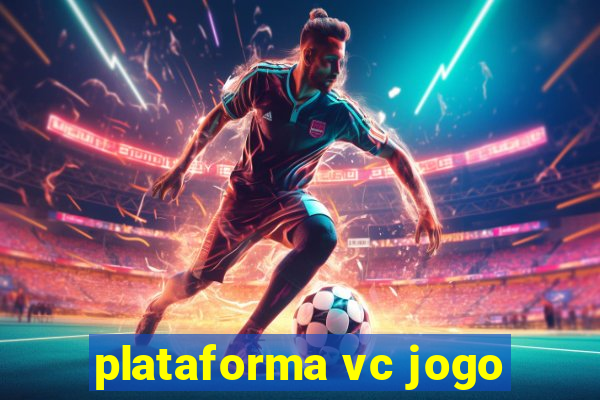 plataforma vc jogo