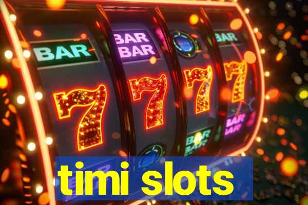 timi slots