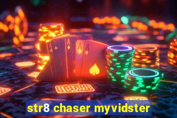 str8 chaser myvidster