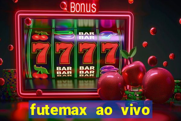 futemax ao vivo futebol ao vivo hoje