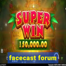 facecast forum