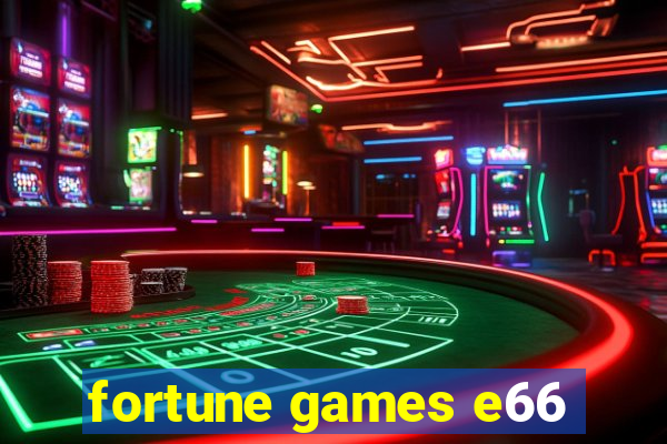 fortune games e66