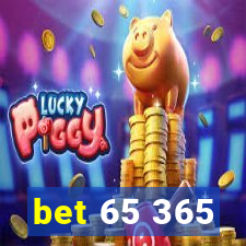 bet 65 365