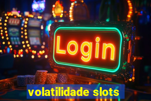 volatilidade slots