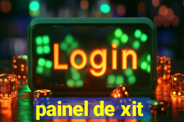 painel de xit