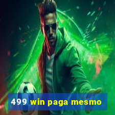 499 win paga mesmo