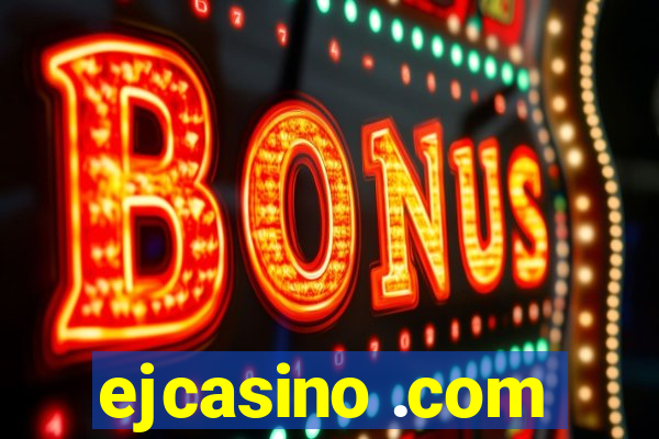 ejcasino .com