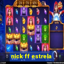 nick ff estrela