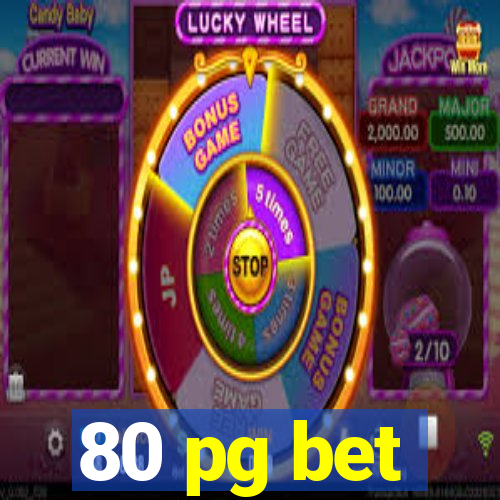 80 pg bet