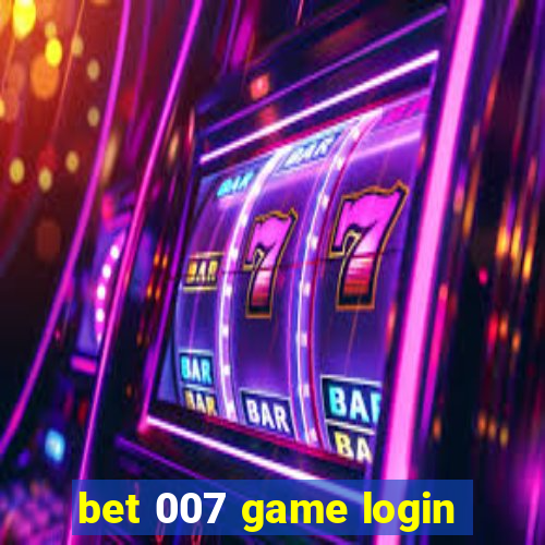 bet 007 game login