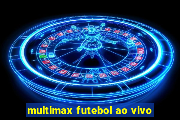 multimax futebol ao vivo