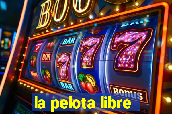 la pelota libre