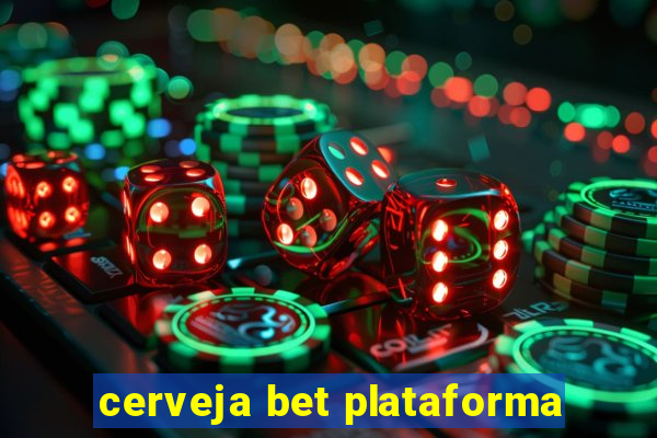 cerveja bet plataforma