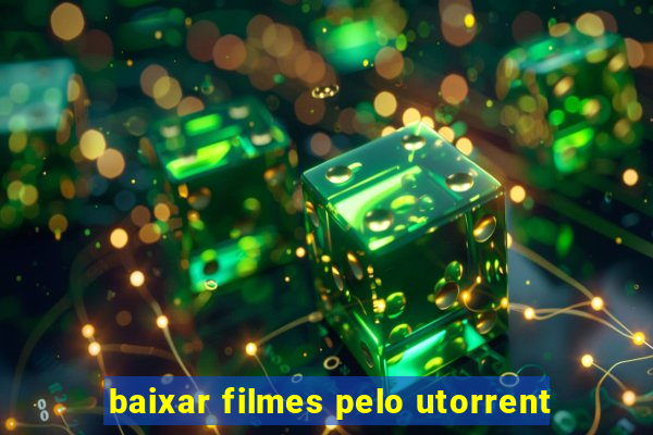 baixar filmes pelo utorrent