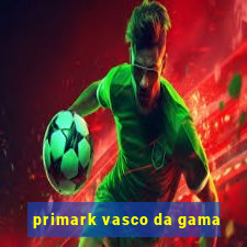 primark vasco da gama