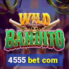 4555 bet com