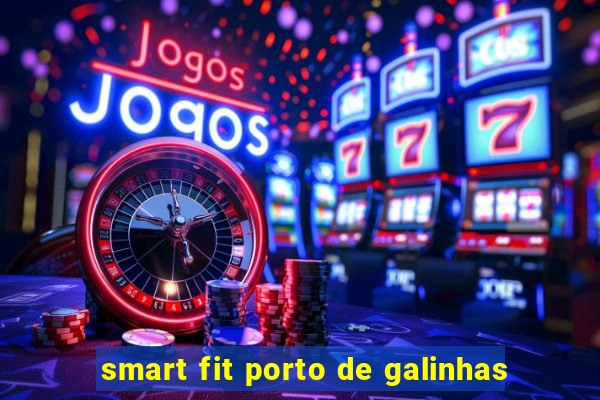 smart fit porto de galinhas