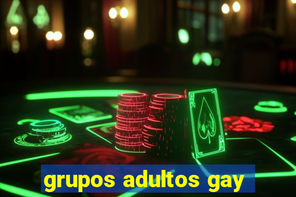 grupos adultos gay