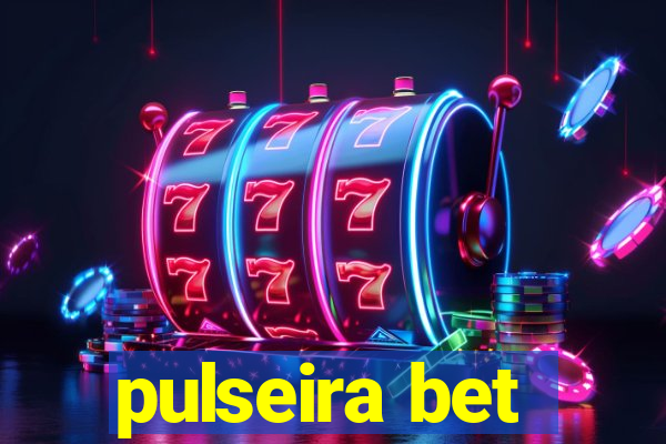 pulseira bet