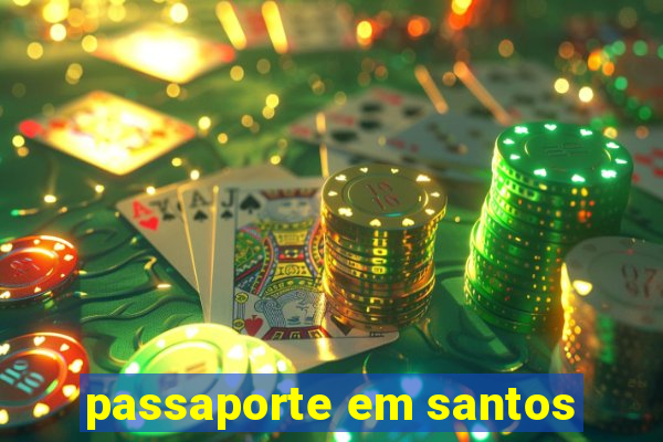 passaporte em santos