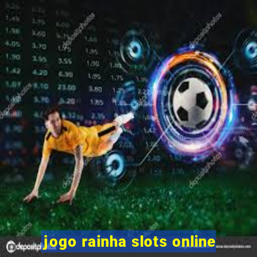 jogo rainha slots online