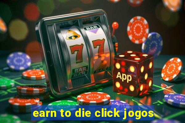 earn to die click jogos