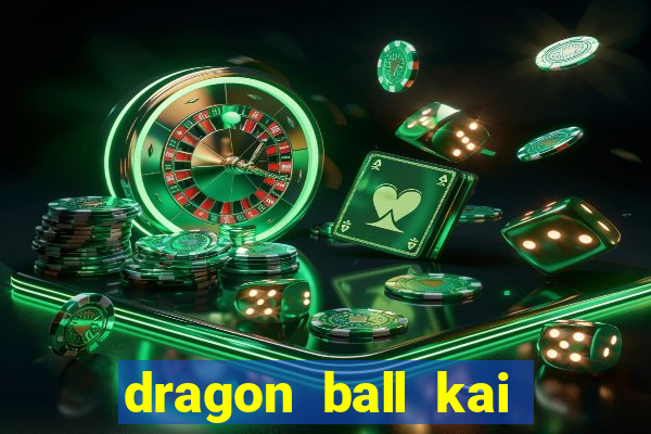 dragon ball kai legendado online