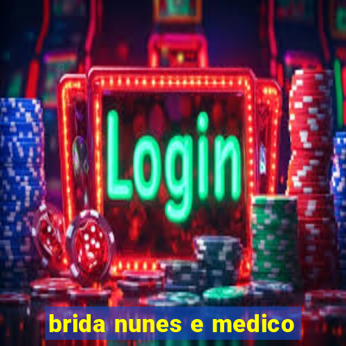 brida nunes e medico