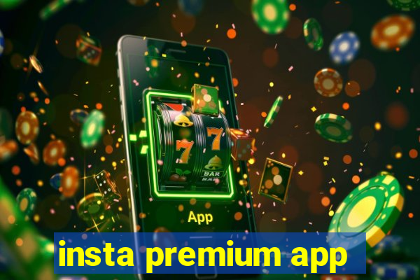 insta premium app